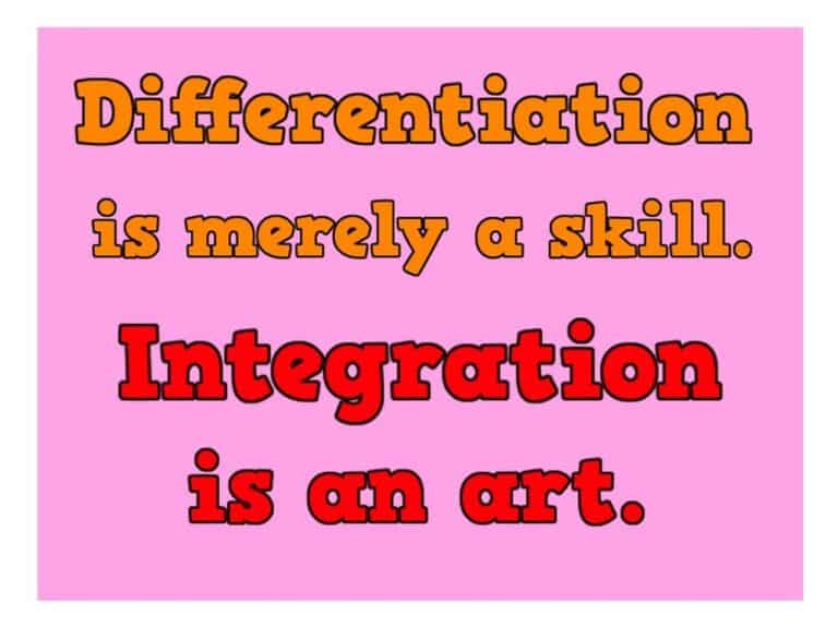Quote of the week: DIFFERENTIATION IS A SKILL. INTEGRATION IS AN ART.