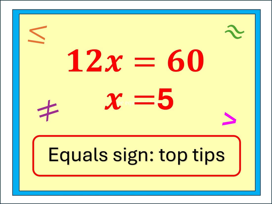 Equals sign: top tips