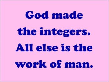 Quotation: God made the integers, all else is the work of man